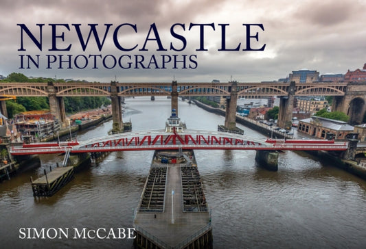 Book cover of: Newcastle in Photographs. By: Simon McCabe