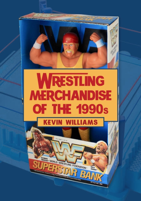 Book cover of: Wrestling Merchandise of the 1990s. By: Kevin Williams