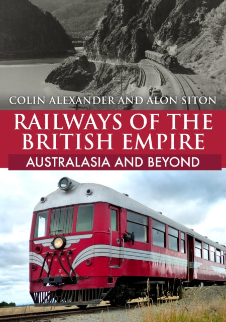 Book cover of: Railways of the British Empire: Australasia and Beyond. By: Colin Alexander