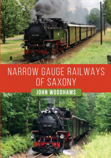 Book cover of: Narrow Gauge Railways of Saxony. By: John Woodhams