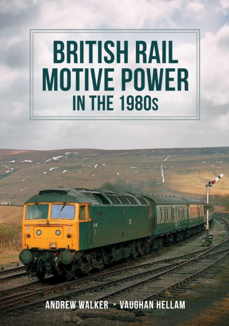 Book cover of: British Rail Motive Power in the 1980s. By: Andrew Walker