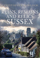 Book cover of: Ruins, Remains and Relics: Sussex. By: Christopher Horlock