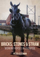 Book cover of: Bricks, Stones and Straw: Working Horses in Liverpool. By: Peter Sleeman