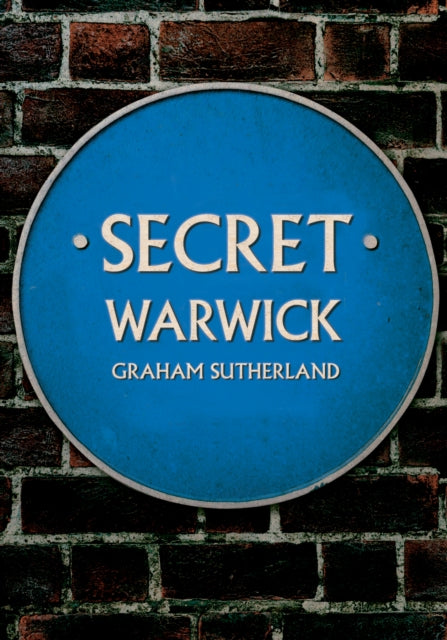 Book cover of: Secret Warwick. By: Graham Sutherland