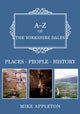 Book cover of: A-Z of the Yorkshire Dales. By: Mike Appleton