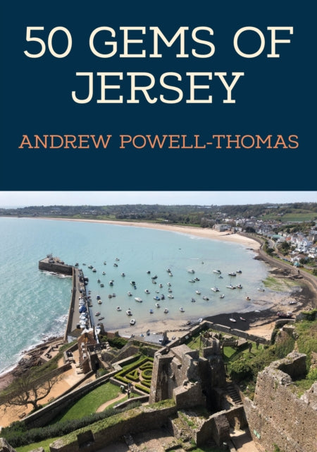 Book cover of: 50 Gems of Jersey. By: Andrew Powell-Thomas
