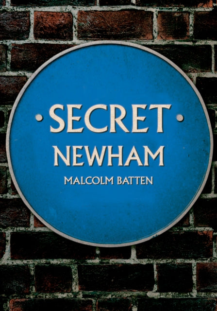 Book cover of: Secret Newham. By: Malcolm Batten