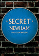 Book cover of: Secret Newham. By: Malcolm Batten