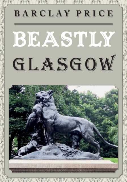Book cover of: Beastly Glasgow. By: Barclay Price