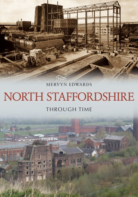 Book cover of: North Staffordshire Through Time. By: Mervyn Edwards