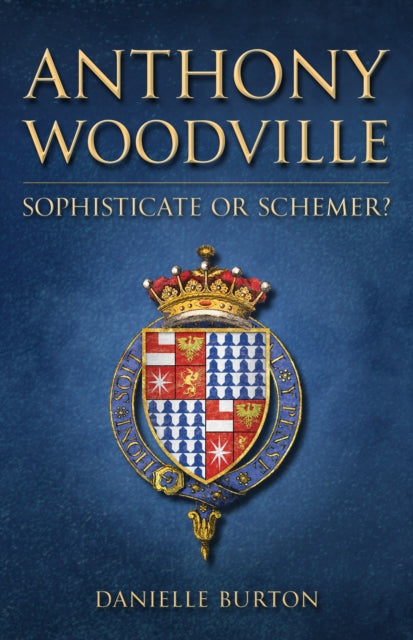 Book cover of: Anthony Woodville. By: Danielle Burton