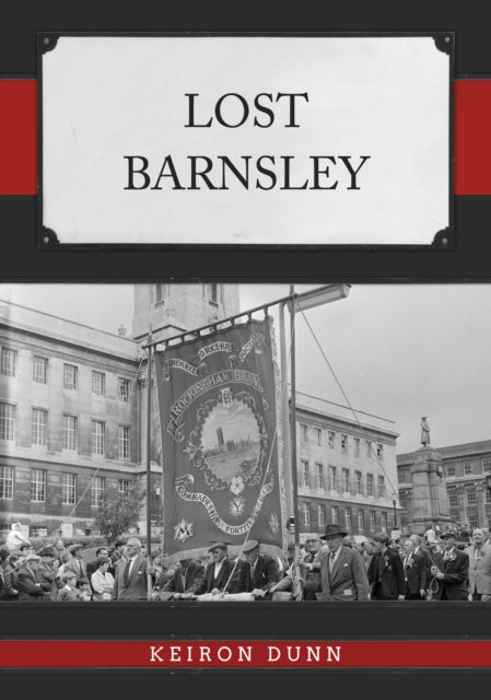 Book cover of: Lost Barnsley. By: Keiron Dunn