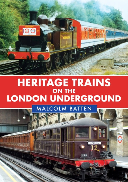 Book cover of: Heritage Trains on the London Underground. By: Malcolm Batten