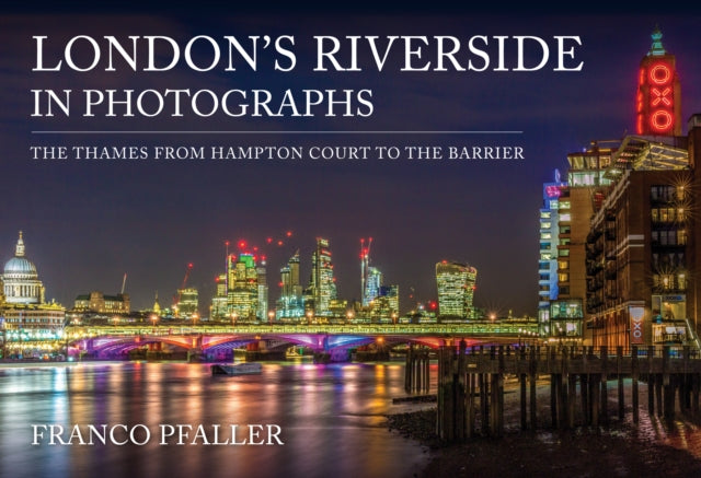 Book cover of: London's Riverside in Photographs. By: Franco Pfaller