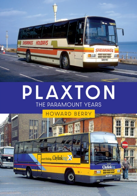 Book cover of: Plaxton: The Paramount Years. By: Howard Berry