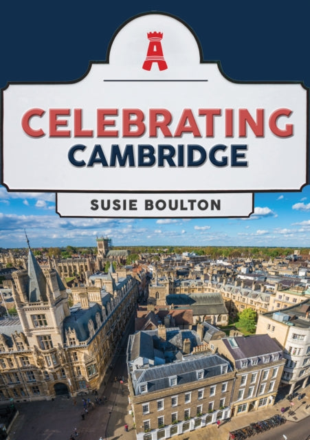 Book cover of: Celebrating Cambridge. By: Susie Boulton