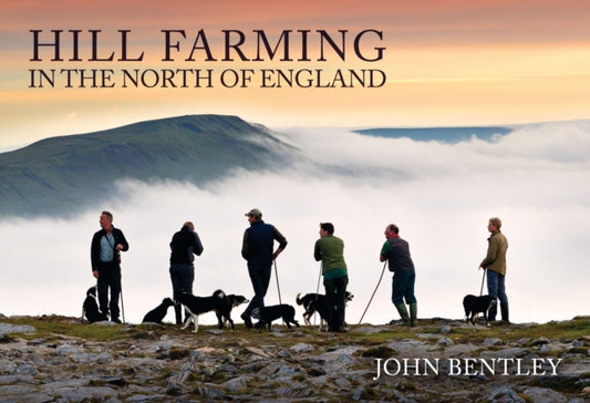 Book cover of: Hill Farming in the North of England. By: John Bentley