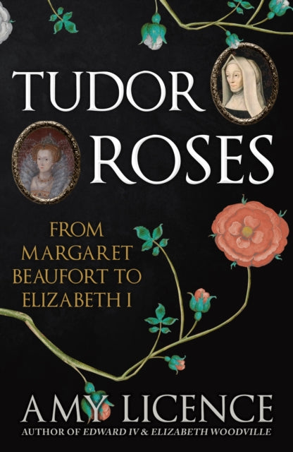 Book cover of: Tudor Roses. By: Amy Licence