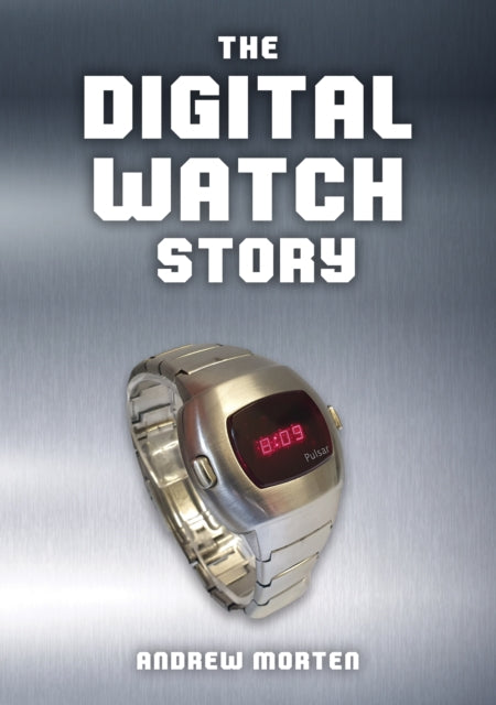 Book cover of: Digital Watch Story. By: Andrew Morten