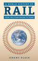 Book cover of: World History of Rail. By: Jeremy Black