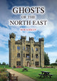 Book cover of: Ghosts of the North East