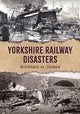 Book cover of: Yorkshire Railway Disasters