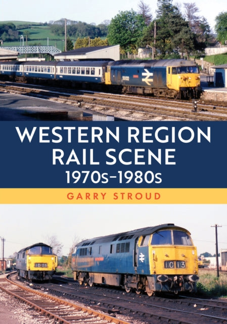 Book cover of: Western Region Rail Scene: 1970s–1980s