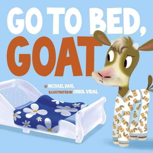 Book cover of: Go to Bed Goat. By: Michael Dahl