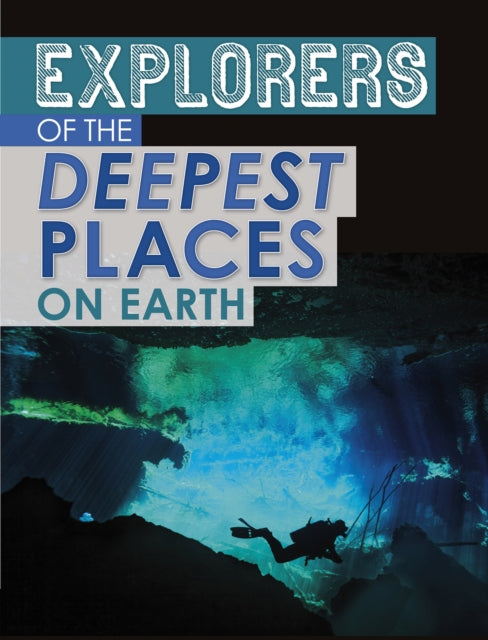 Book cover of: Explorers of the Deepest Places on Earth. By: Peter Mavrikis