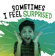 Book cover of: Sometimes I Feel Surprised. By: Jaclyn Jaycox