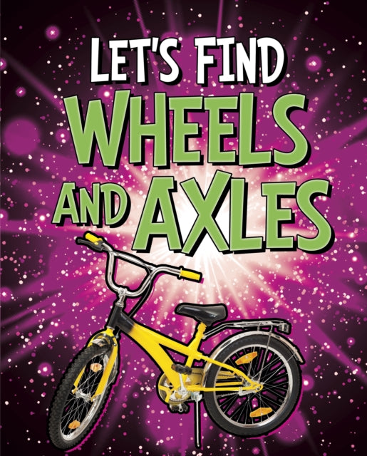 Book cover of: Let's Find Wheels and Axles. By: Wiley Blevins