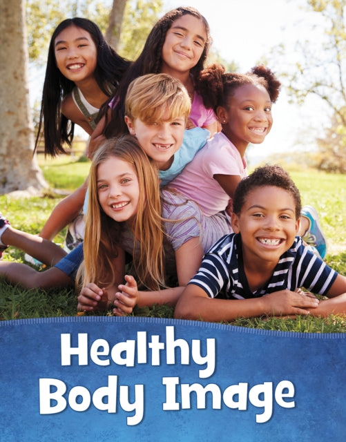 Book cover of: Healthy Body Image. By: Martha E. H. Rustad