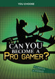 Book cover of: Can You Become a Pro Gamer?. By: Eric Braun