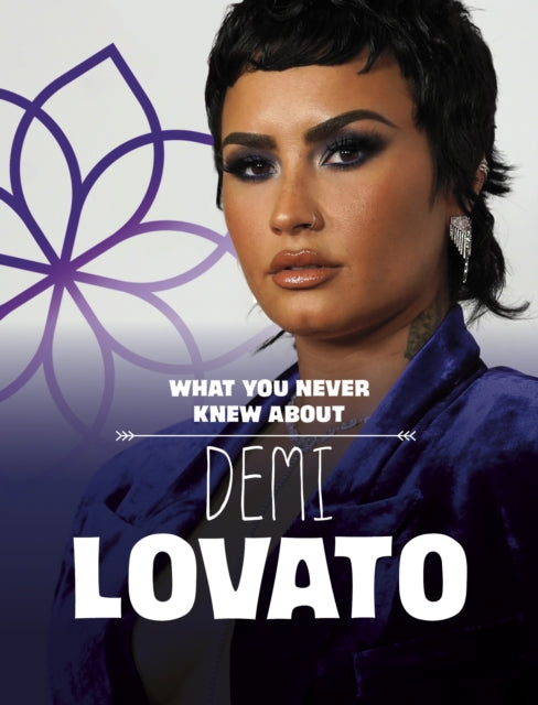 Book cover of: What You Never Knew About Demi Lovato. By: Helen Cox Cannons