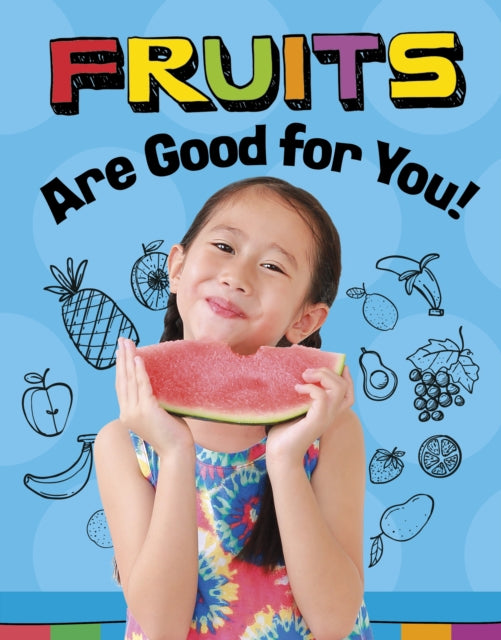 Book cover of: Fruits Are Good for You!. By: Gloria Koster