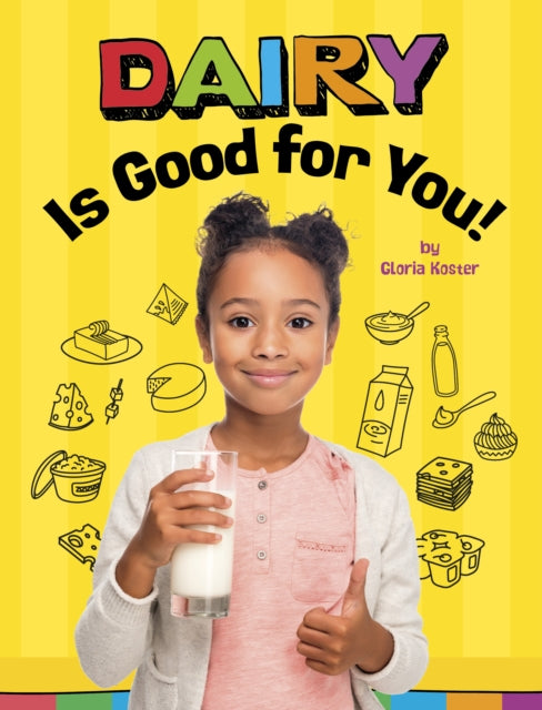Book cover of: Dairy Is Good for You!. By: Gloria Koster