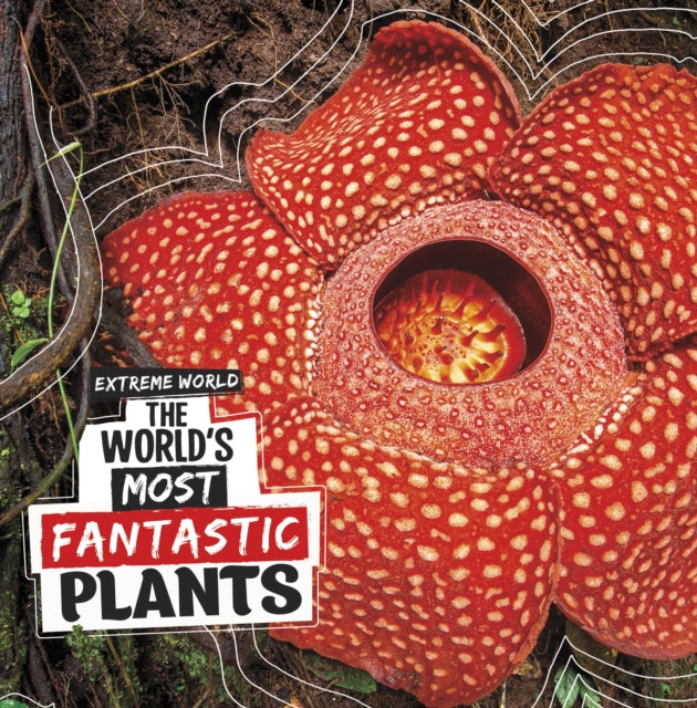 Book cover of: World's Most Fantastic Plants. By: Cari Meister
