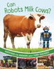 Book cover of: Can Robots Milk Cows?. By: Katherine Rawson