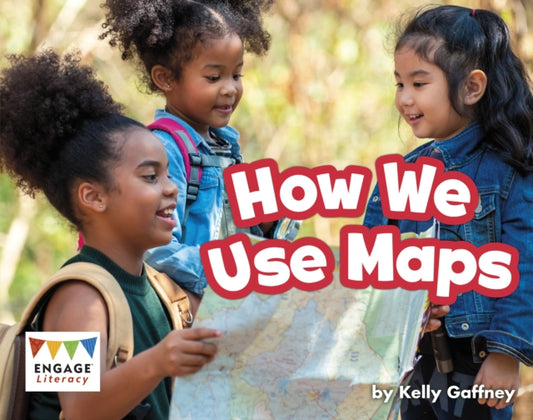 Book cover of: How We Use Maps. By: Kelly Gaffney