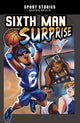 Book cover of: Sixth Man Surprise. By: Jake Maddox