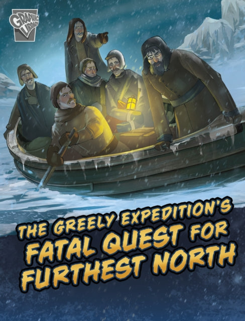 Book cover of: Greely Expedition's Fatal Quest for Furthest North. By: Golriz Golkar