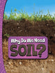 Book cover of: Why Do We Need Soil?. By: Laura K. Murray