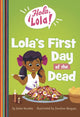 Book cover of: Lola's First Day of the Dead. By: Keka Novales