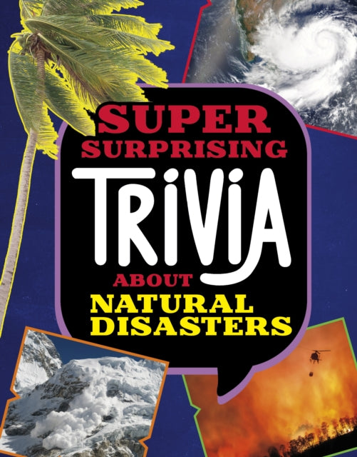 Book cover of: Super Surprising Trivia About Natural Disasters. By: Mari Bolte
