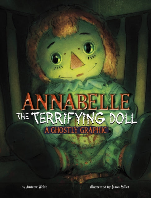 Book cover of: Annabelle the Terrifying Doll. By: Andrew Wolfe