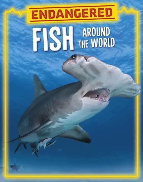Book cover of: Endangered Fish Around the World. By: Lisa J. Amstutz