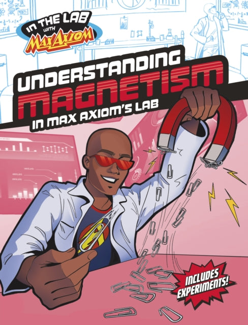 Book cover of: Understanding Magnetism in Max Axiom's Lab. By: Ailynn Collins