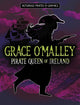 Book cover of: Grace O'Malley, Pirate Queen of Ireland. By: Stephanie Peters