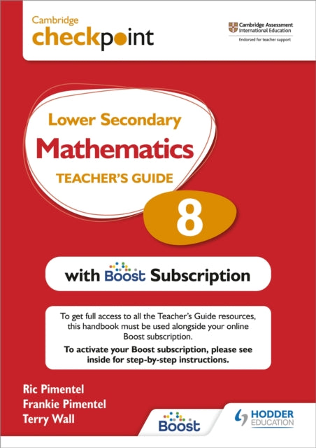 Book cover of: Cambridge Checkpoint Lower Secondary Mathematics Teacher's Guide 8 with Boost Subscription. By: Frankie Pimentel
