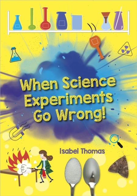 Book cover of: Reading Planet: Astro – When Science Experiments Go Wrong! - Earth/White band. By: Isabel Thomas